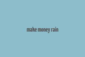 make money rain