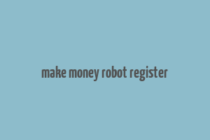 make money robot register