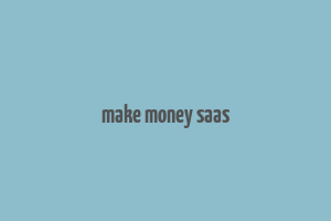 make money saas