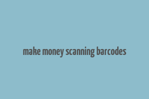 make money scanning barcodes