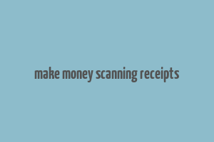 make money scanning receipts