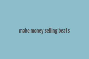 make money selling beats