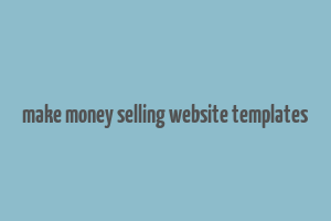 make money selling website templates