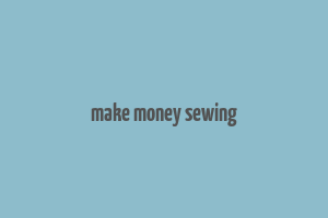 make money sewing