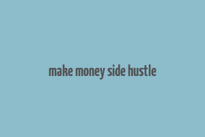 make money side hustle