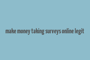 make money taking surveys online legit