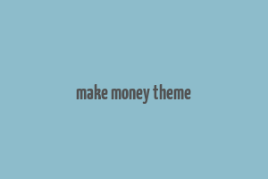 make money theme