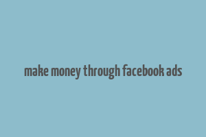 make money through facebook ads