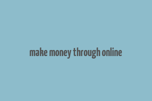 make money through online