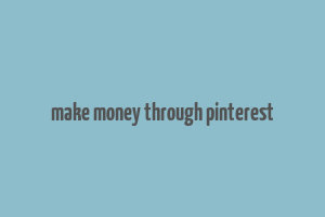 make money through pinterest