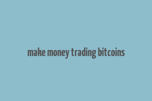 make money trading bitcoins