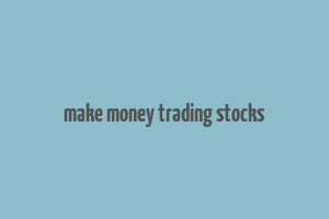 make money trading stocks