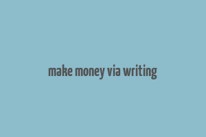 make money via writing