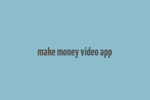 make money video app