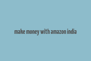 make money with amazon india