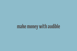 make money with audible