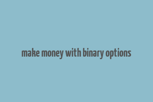 make money with binary options