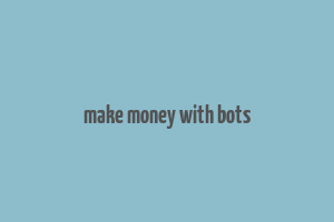 make money with bots