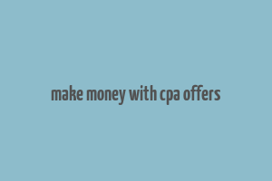 make money with cpa offers