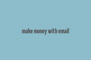 make money with email