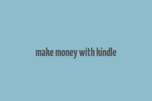 make money with kindle