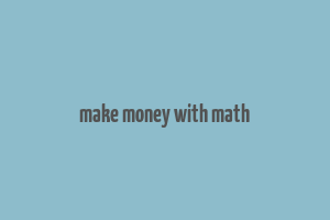 make money with math