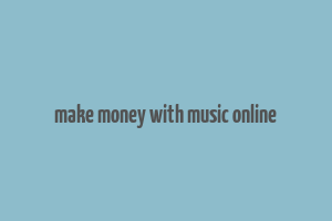 make money with music online