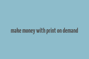 make money with print on demand