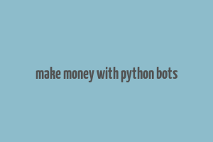 make money with python bots