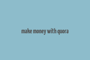 make money with quora