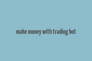 make money with trading bot