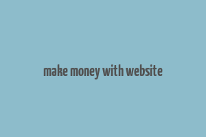 make money with website