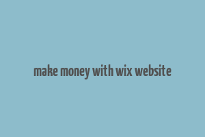 make money with wix website