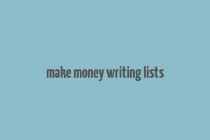 make money writing lists