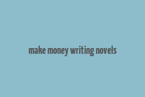 make money writing novels