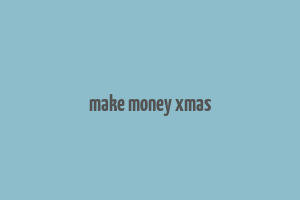 make money xmas