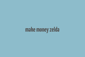 make money zelda