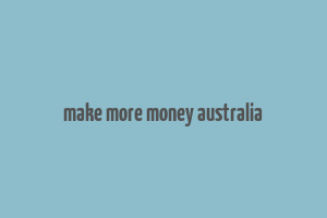 make more money australia