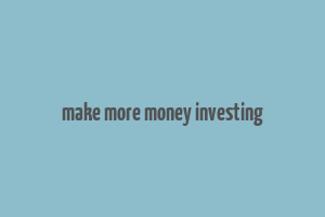 make more money investing