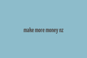 make more money nz