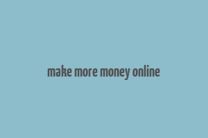 make more money online