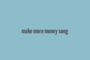 make more money song