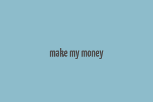 make my money