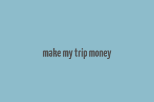 make my trip money