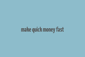 make quick money fast