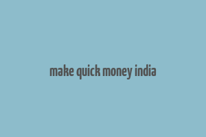 make quick money india