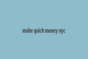 make quick money nyc