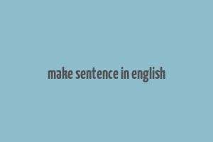 make sentence in english