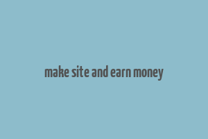 make site and earn money