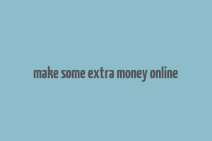 make some extra money online